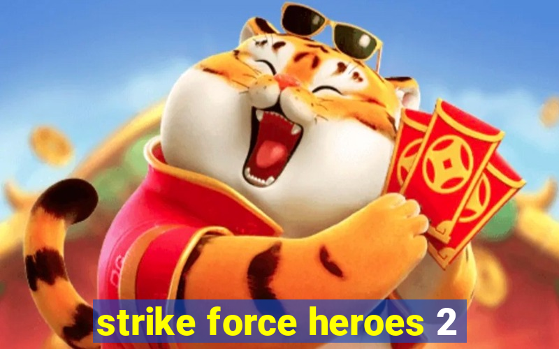 strike force heroes 2